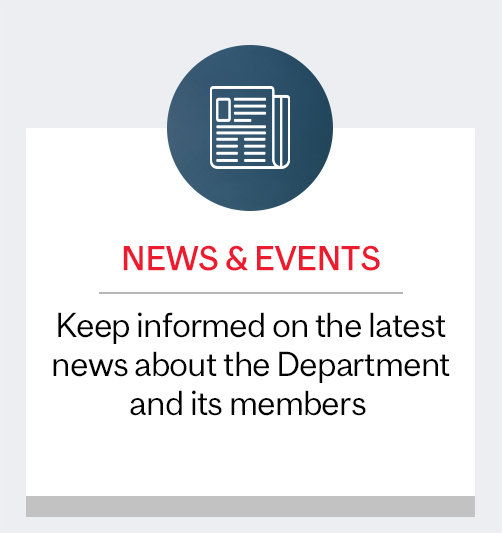 News &amp; Events: Keep informed on the latest news about the Department and its members