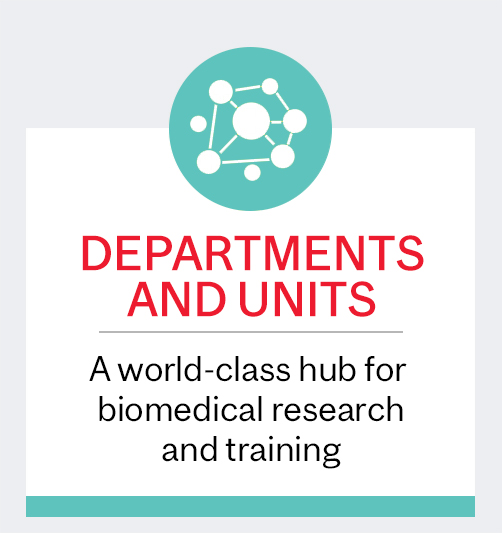 Departments and Units: A world class hub for biomedical research and training
